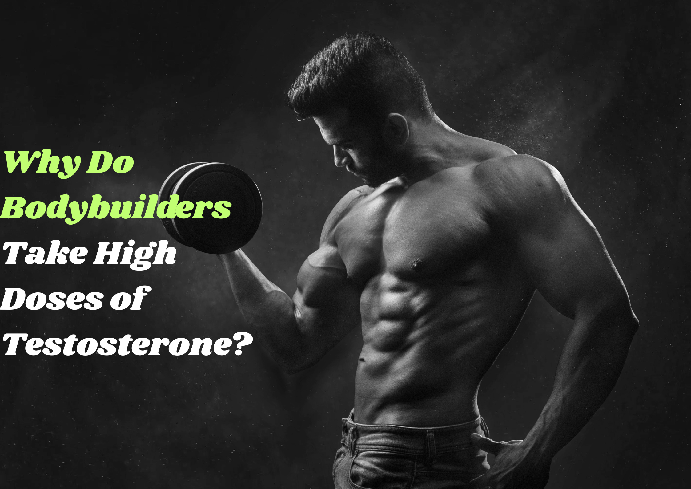 how much testosterone do bodybuilders take